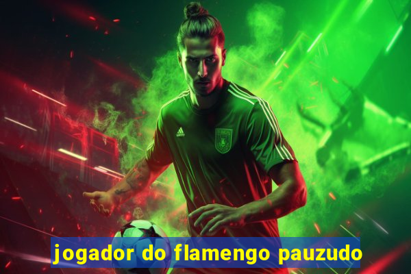 jogador do flamengo pauzudo